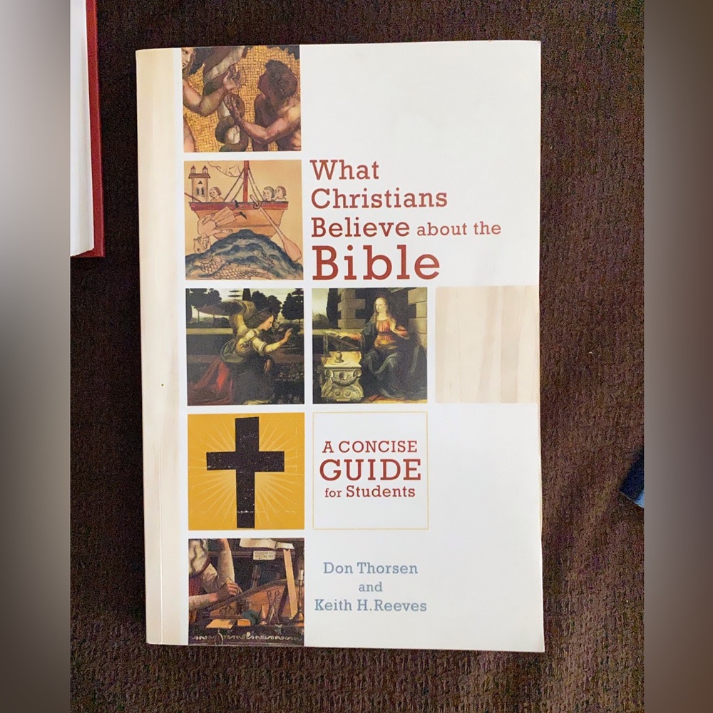 What Christians Believe about the Bible Don Thorsen and Keith H. Reeves
